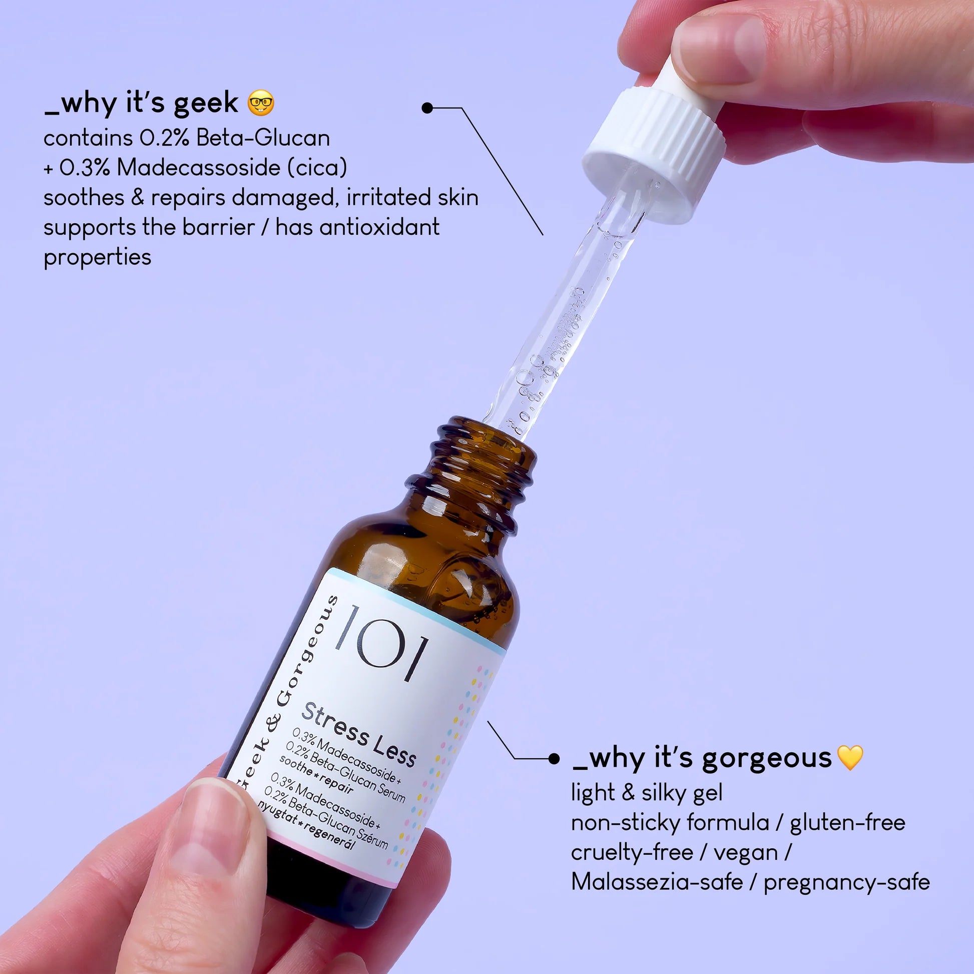 Bottle of skincare serum Geek & Gorgeous 101
Stress Less with dropper labeled on a light purple background